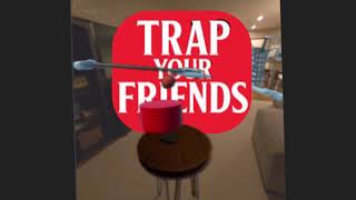 Trap Your Friends